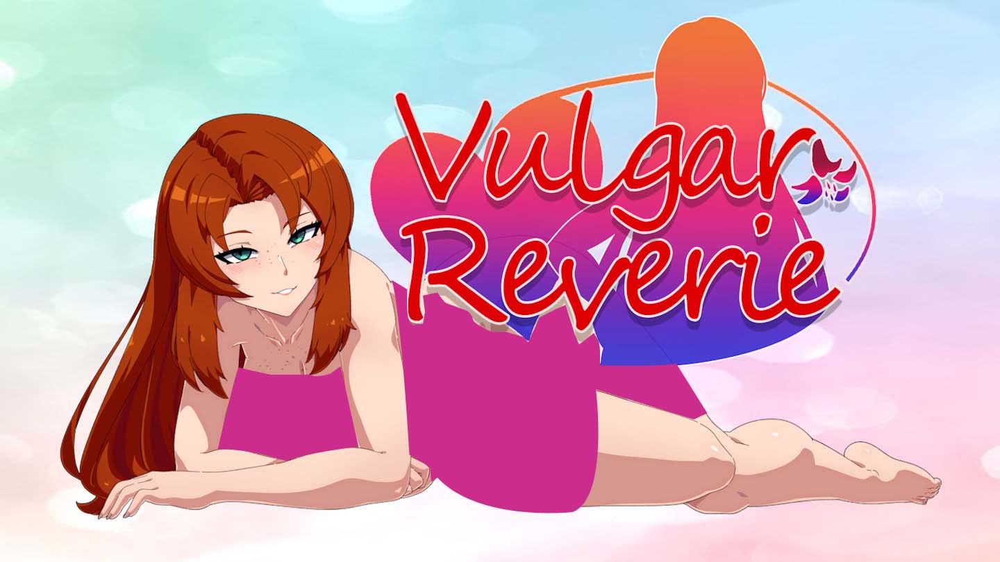 [SLG汉化] 低俗幻想 Vulgar Reverie-v0.05a PC+安卓汉化版 [1.1G]